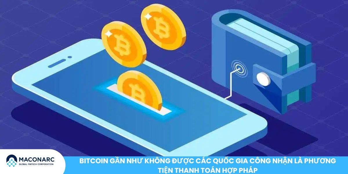 Bitcoin không phải là tiền mà là vàng số - Góc nhìn từ giới chuyên gia và thực tiễn thị trường Bitcoin gần như không được các quốc gia công nhận là phương tiện thanh toán hợp pháp