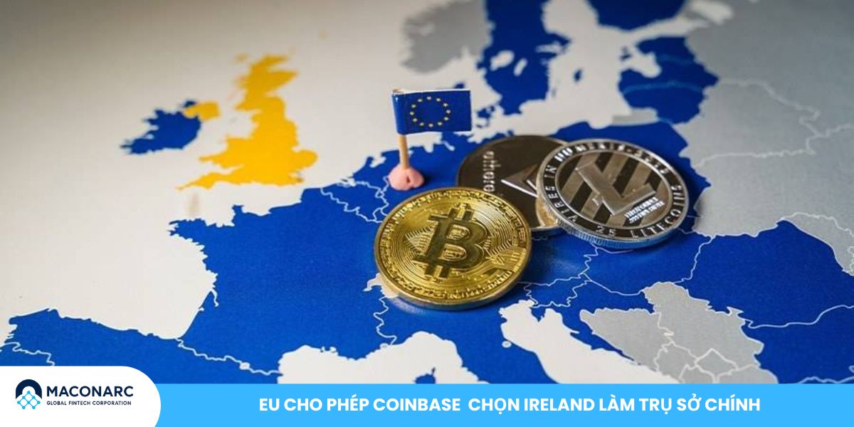 Danh sách các nước chấp nhận Bitcoin mới nhất EU cho phép Coinbase chọn Ireland làm trụ sở chính