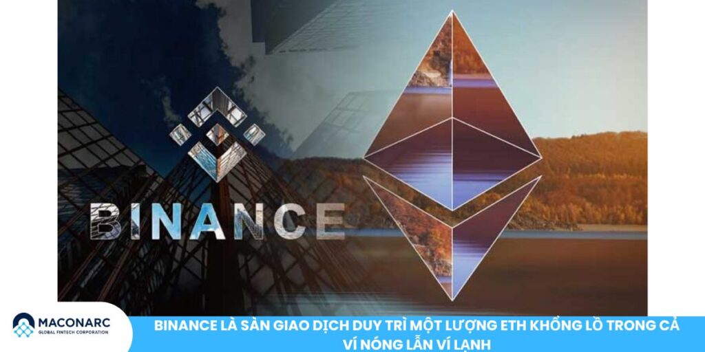Binance là sàn giao dịch duy trì một lượng ETH khổng lồ trong cả ví nóng lẫn ví lạnh