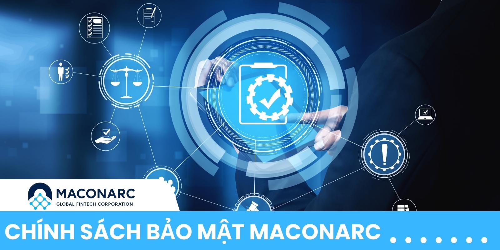 Chính sách bảo mật MACONARC tuân thủ GDPR, CCPA và tiêu chuẩn ISO/IEC để đảm bảo bảo mật toàn cầu