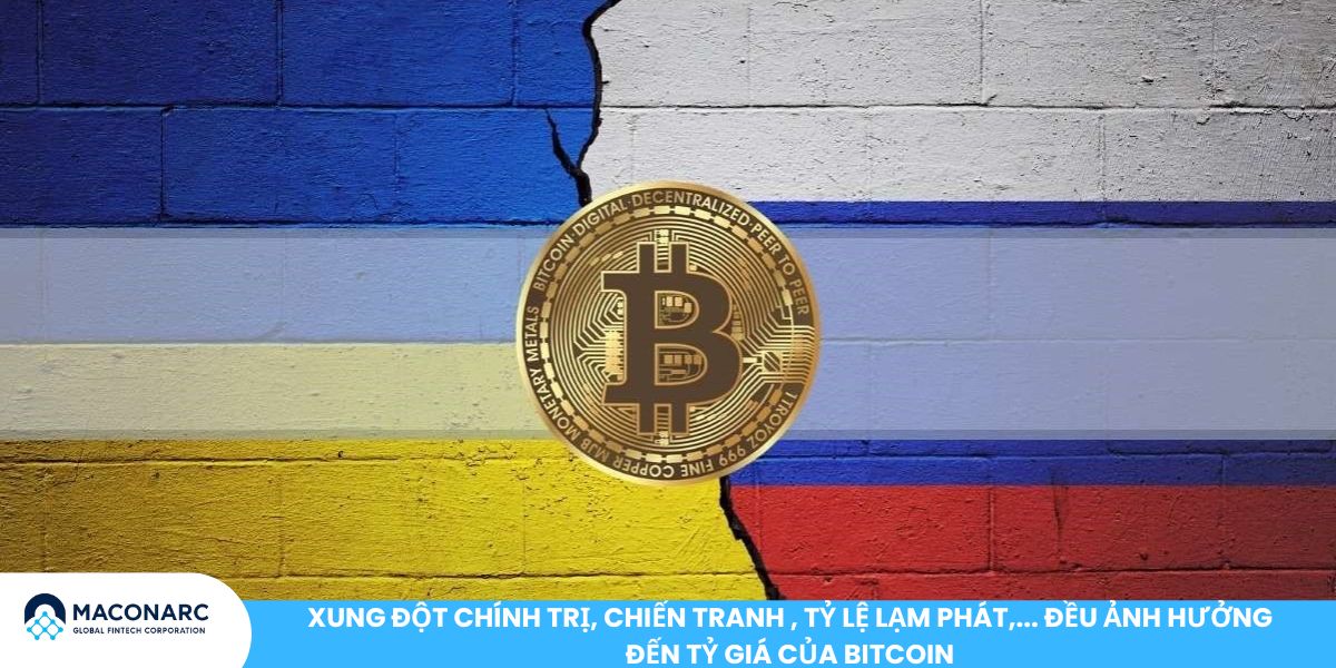 Các chuyên gia tài chính nói gì về Bitcoin? Xung đột chính trị, chiến tranh , tỷ lệ lạm phát,... đều ảnh hưởng đến tỷ giá của Bitcoin