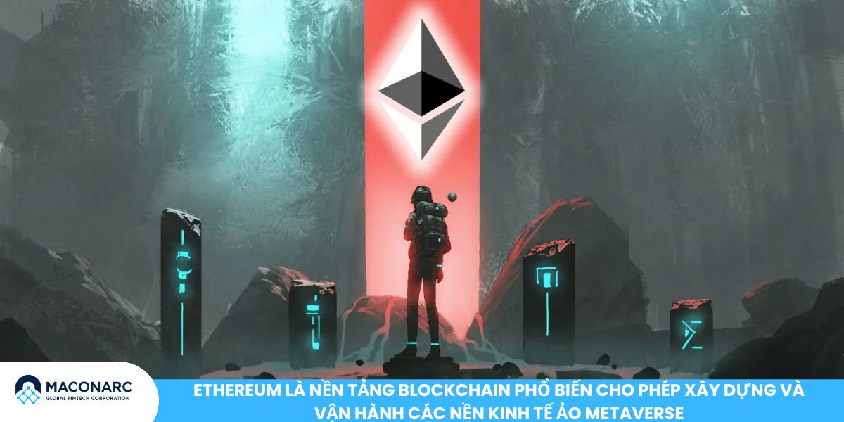 Công nghệ của ETH - Nền tảng đột phá định hình tương lai Blockchain Ethereum là nền tảng blockchain phổ biến cho phép xây dựng và vận hành các nền kinh tế ảo Metaverse