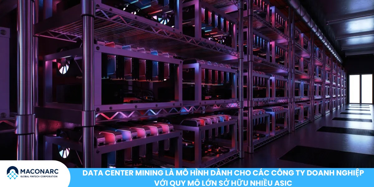 Đào Bitcoin là gì? Toàn cảnh cách hoạt động, hình thức và rủi ro Data Center Mining là mô hình dành cho các công ty doanh nghiệp với quy mô lớn sở hữu nhiều ASIC