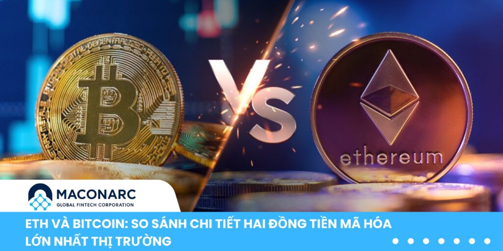 ETH và Bitcoin: So sánh chi tiết hai đồng tiền mã hóa lớn nhất thị trường ETH và Bitcoin