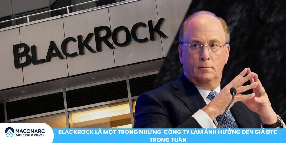 Giá Bitcoin hôm nay: Cập nhật tức thì, hiệu suất 24H và diễn biến thị trường BlackRock là một trong những công ty làm ảnh hưởng đến giá BTC trong tuần