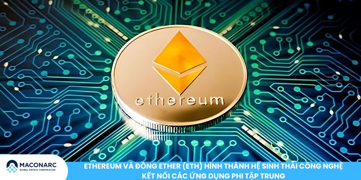 Hệ sinh thái ETH: Cập nhật xu hướng mới nhất và tương lai phát triển 2025 Ethereum và đồng Ether (ETH) hình thành hệ sinh thái công nghệ kết nối các ứng dụng phi tập trung