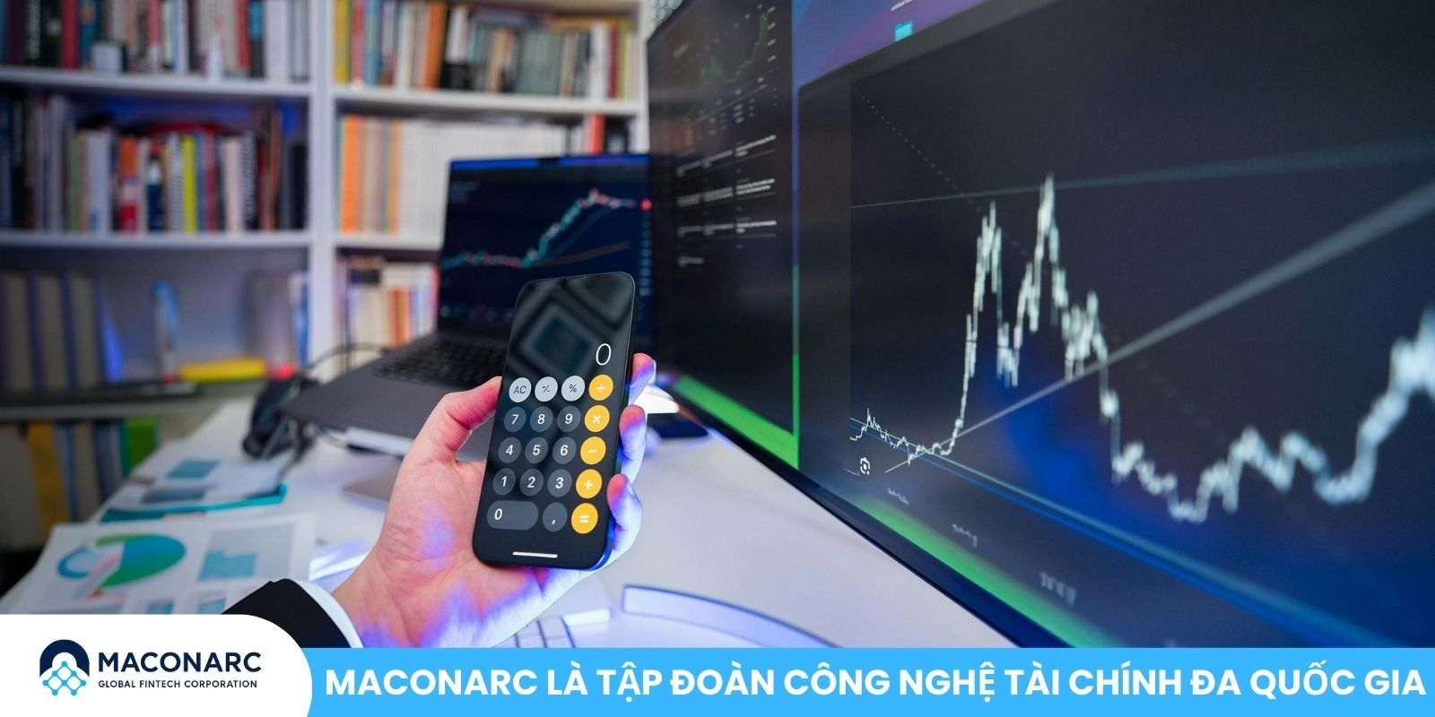 Giải Đáp Top 10 Câu Hỏi Thường Gặp Về MACONARC MACONARC là tập đoàn công nghệ tài chính đa quốc gia