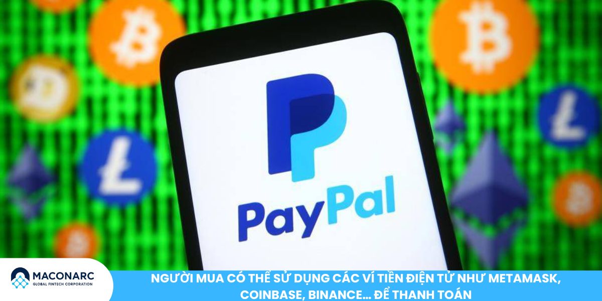 PayPal cho phép thanh toán hơn 100 loại tiền số - Bước tiến lớn trong thanh toán kỹ thuật số Người mua có thể sử dụng các ví tiền điện tử như MetaMask, Coinbase, Binance… để thanh toán