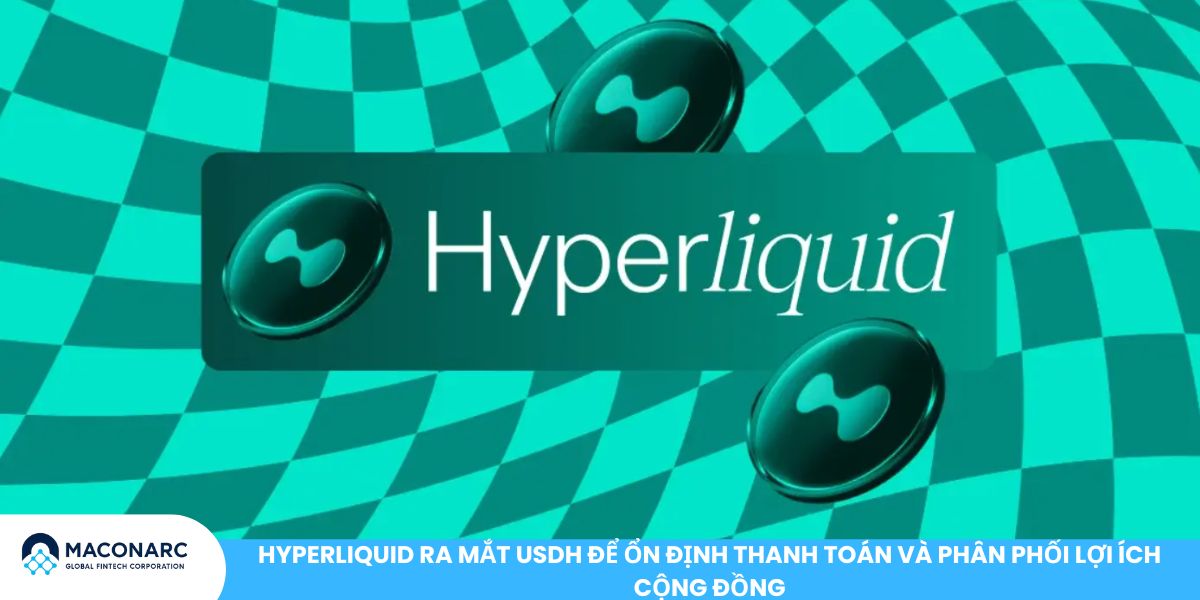 Hyperliquid ra mắt USDH để ổn định thanh toán và phân phối lợi ích cộng đồng