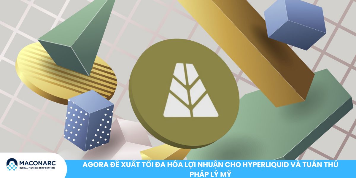 Agora đề xuất tối đa hóa lợi nhuận cho Hyperliquid và tuân thủ pháp lý Mỹ