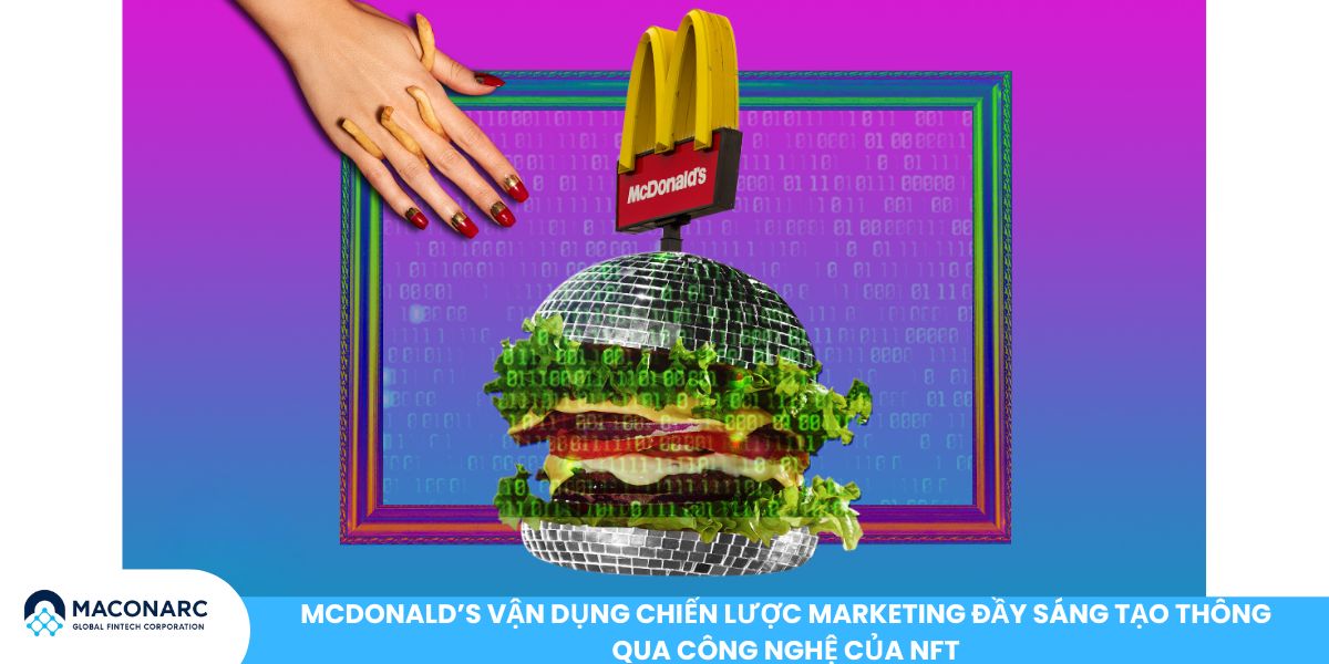 McDonald’s vận dụng chiến lược Marketing đầy sáng tạo thông qua công nghệ của NFT