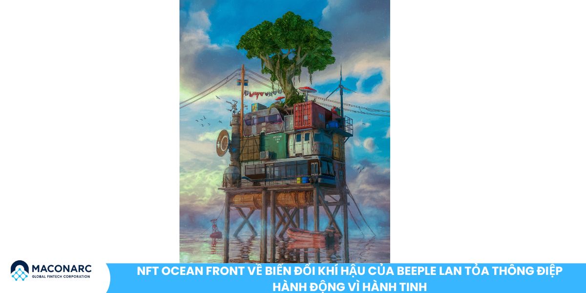 NFT Ocean Front về biến đổi khí hậu của Beeple lan tỏa thông điệp hành động vì hành tinh