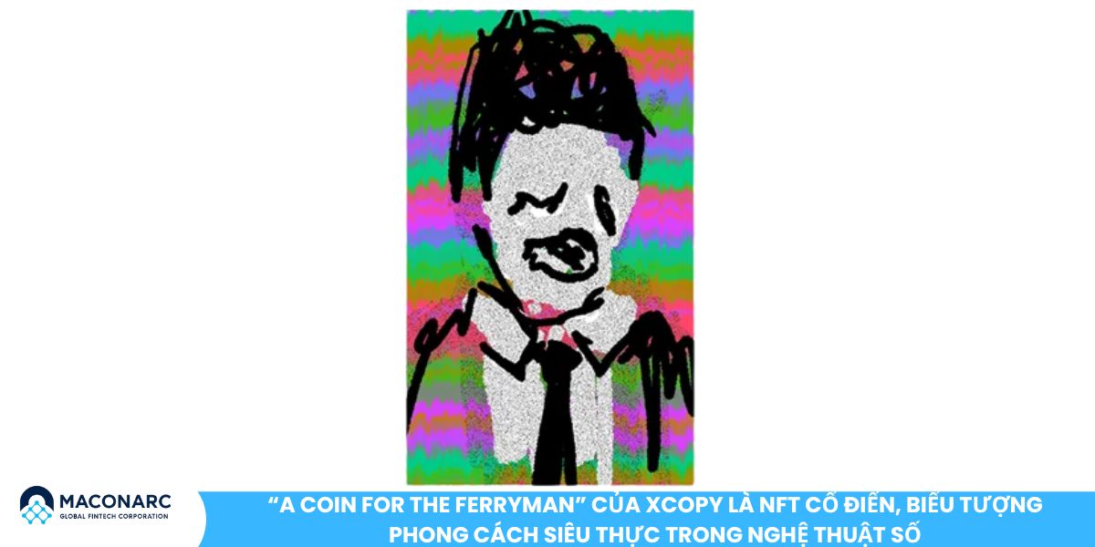 “A Coin for the Ferryman” của XCOPY là NFT cổ điển, biểu tượng phong cách siêu thực trong nghệ thuật số