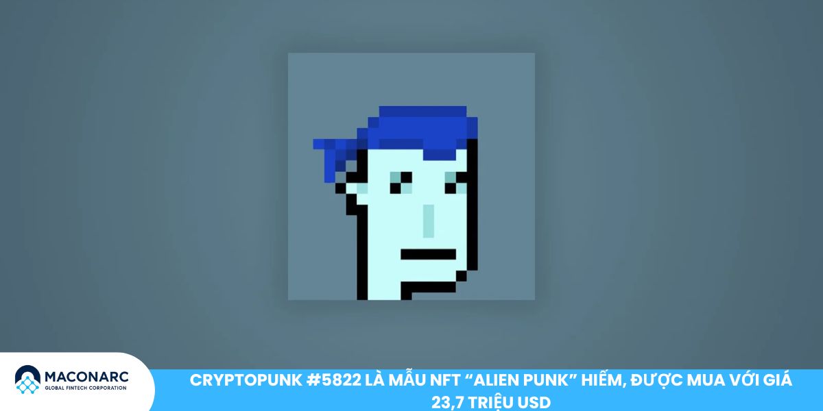 CryptoPunk #5822 là mẫu NFT “Alien Punk” hiếm, được mua với giá 23,7 triệu USD