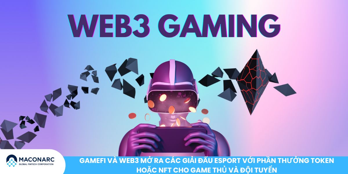 GameFi và Web3 mở ra các giải đấu Esport với phần thưởng token hoặc NFT cho game thủ và đội tuyển