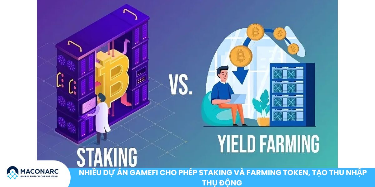Nhiều dự án GameFi cho phép staking và farming token, tạo thu nhập thụ động 
