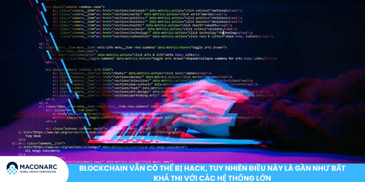 Blockchain vẫn có thể bị hack, tuy nhiên điều này là gần như bất khả thi với các hệ thống lớn