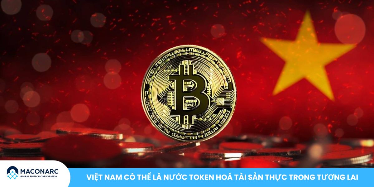 Việt Nam có thể là nước Token hoá tài sản thực trong tương lai