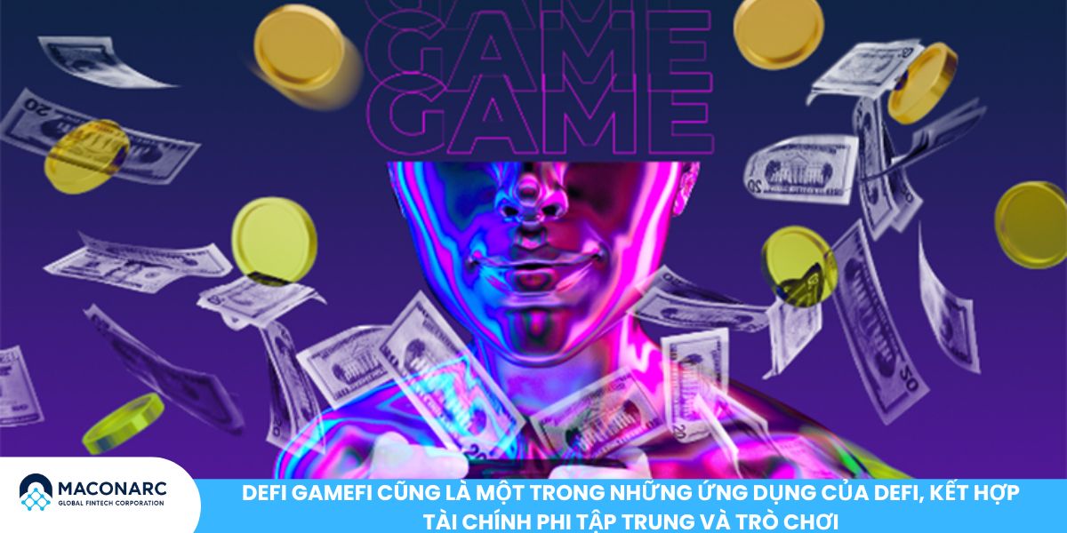 DeFi GameFi cũng là một trong những ứng dụng của Defi, kết hợp tài chính phi tập trung và trò chơi