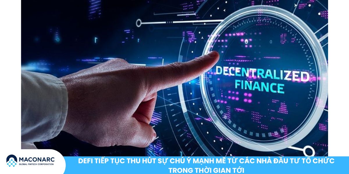 DeFi tiếp tục thu hút sự chú ý mạnh mẽ từ các nhà đầu tư tổ chức trong thời gian tới