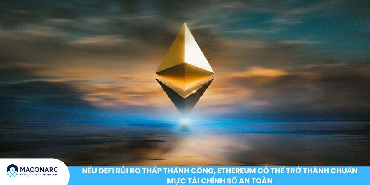 DeFi rủi ro thấp có thể là ‘Khoảnh khắc Google’ của Ethereum: Cơ hội bứt phá mới Nếu DeFi rủi ro thấp thành công, Ethereum có thể trở thành chuẩn mực tài chính số an toàn