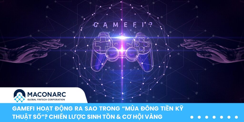 GameFi hoạt động ra sao trong “mùa đông tiền kỹ thuật số”?