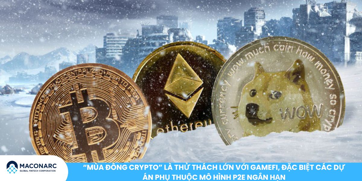 “Mùa đông crypto” là thử thách lớn với GameFi, đặc biệt các dự án phụ thuộc mô hình P2E ngắn hạn