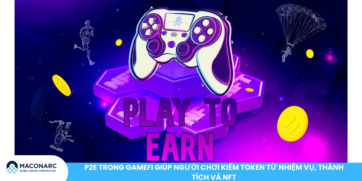 P2E trong GameFi giúp người chơi kiếm token từ nhiệm vụ, thành tích và NFT