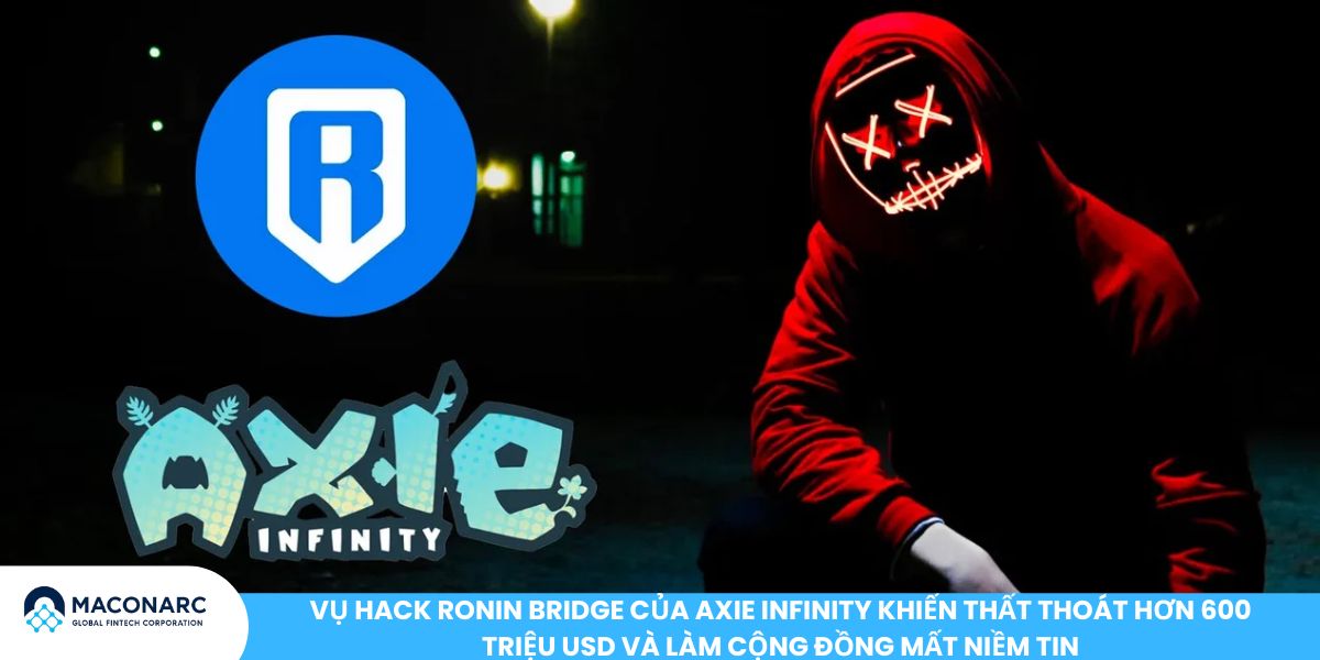 Vụ hack Ronin Bridge của Axie Infinity khiến thất thoát hơn 600 triệu USD và làm cộng đồng mất niềm tin