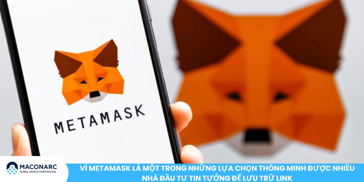 LINK là gì? Tìm hiểu chi tiết về đồng tiền điện tử Chainlink (LINK) Ví MetaMask là một trong những lựa chọn thông minh được nhiều nhà đầu tư tin tưởng để lưu trữ LINK