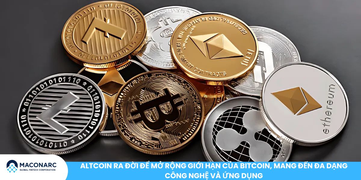 Altcoin ra đời để mở rộng giới hạn của Bitcoin, mang đến đa dạng công nghệ và ứng dụng