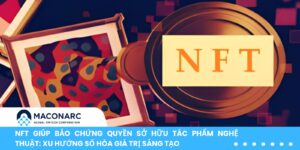 NFT giúp bảo chứng quyền sở hữu tác phẩm nghệ thuật