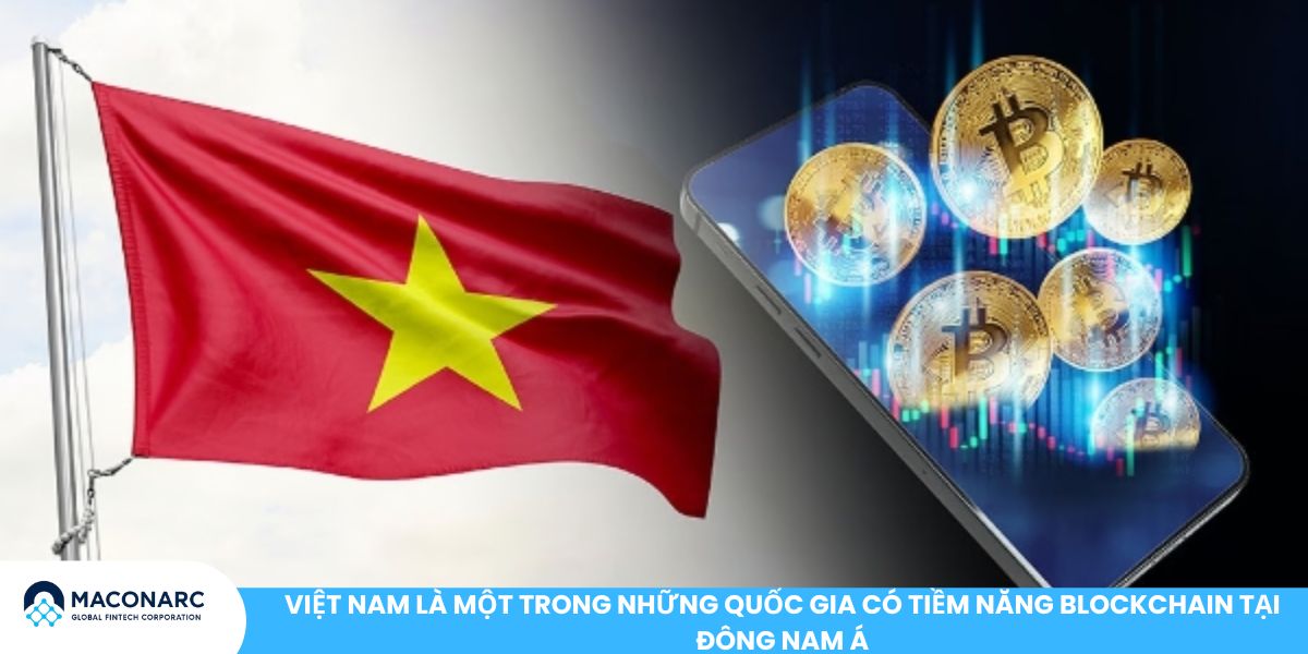 Việt Nam là một trong những quốc gia có tiềm năng blockchain tại Đông Nam Á