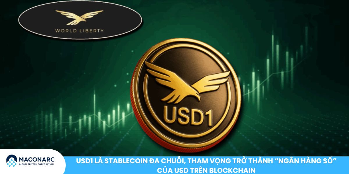 USD1 là Stablecoin đa chuỗi, tham vọng trở thành “ngân hàng số” của USD trên blockchain