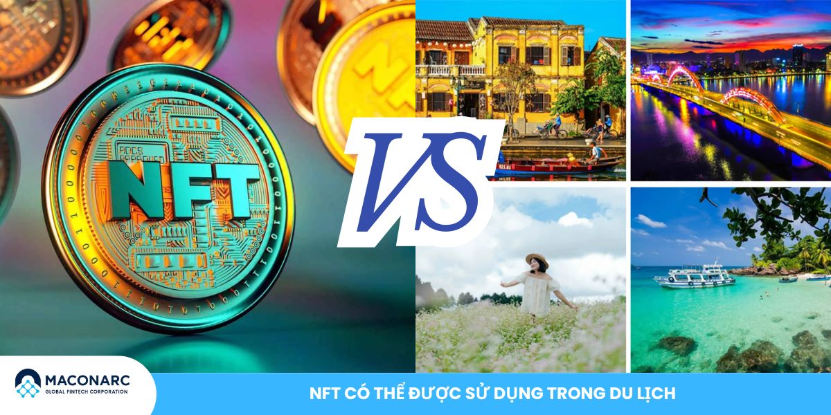 Ứng dụng NFTs vào ngành du lịch: Cơ hội mới cho trải nghiệm và sở hữu kỹ thuật số NFT có thể được sử dụng trong du lịch