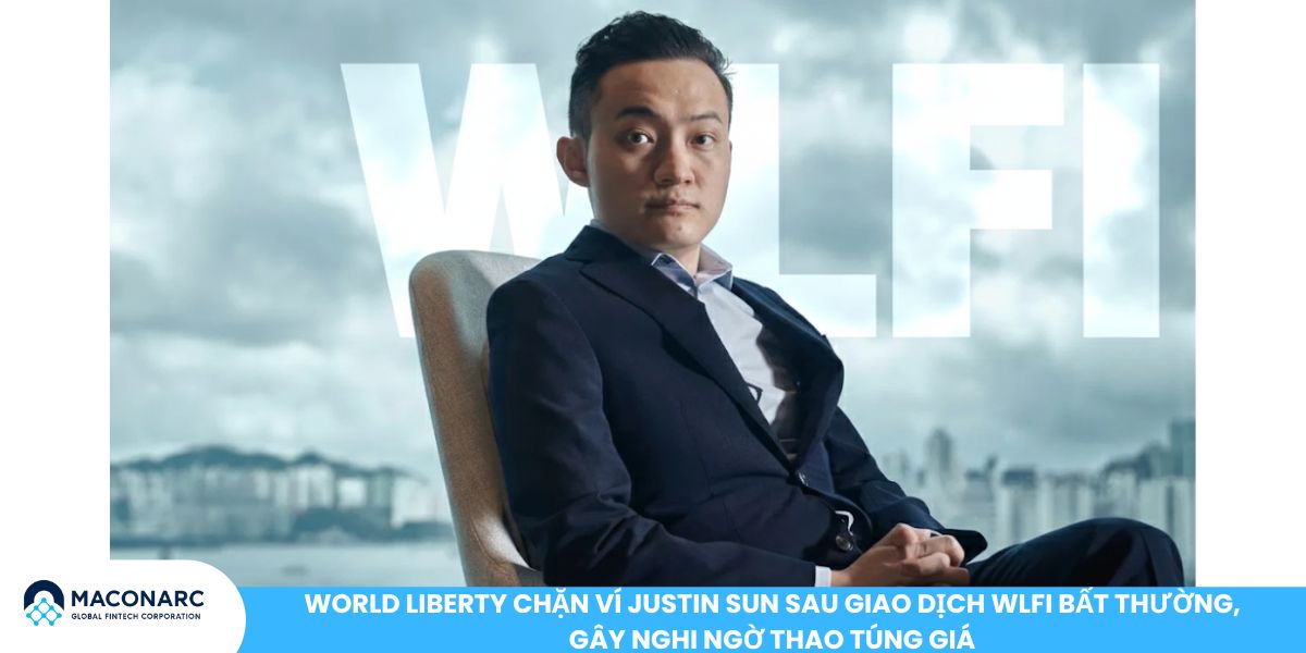 World Liberty chặn ví Justin Sun sau giao dịch WLFI bất thường, gây nghi ngờ thao túng giá
