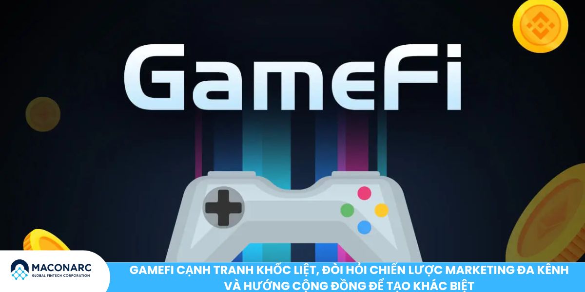 GameFi cạnh tranh khốc liệt, đòi hỏi chiến lược marketing đa kênh và hướng cộng đồng để tạo khác biệt