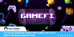 Xu hướng Marketing GameFi 2025
