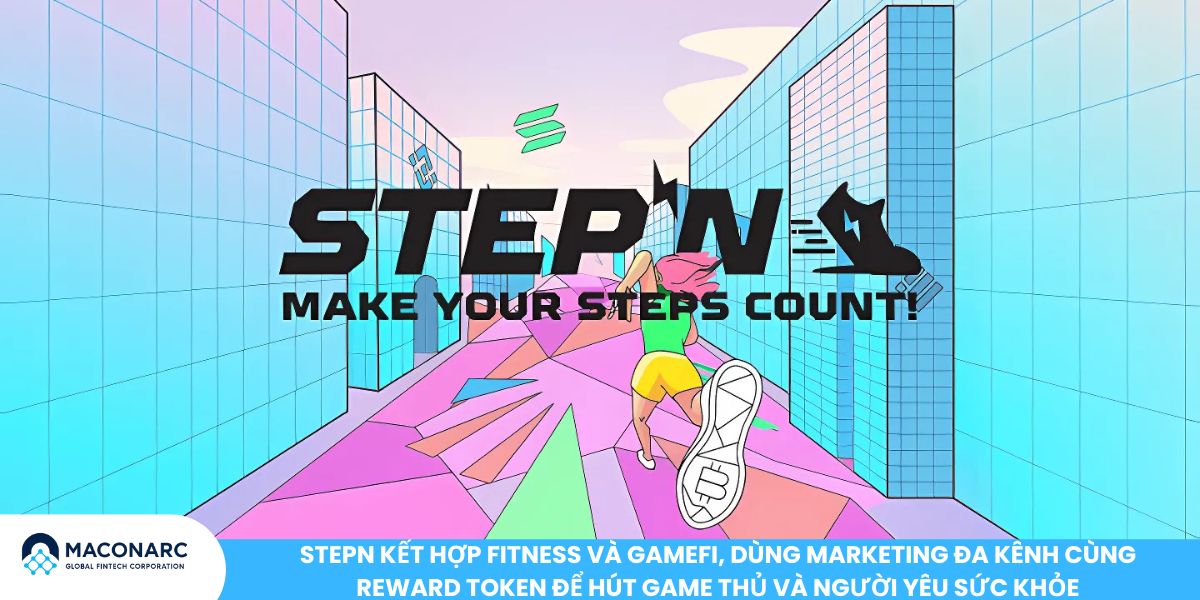 StepN kết hợp fitness và GameFi, dùng marketing đa kênh cùng reward token để hút game thủ và người yêu sức khỏe